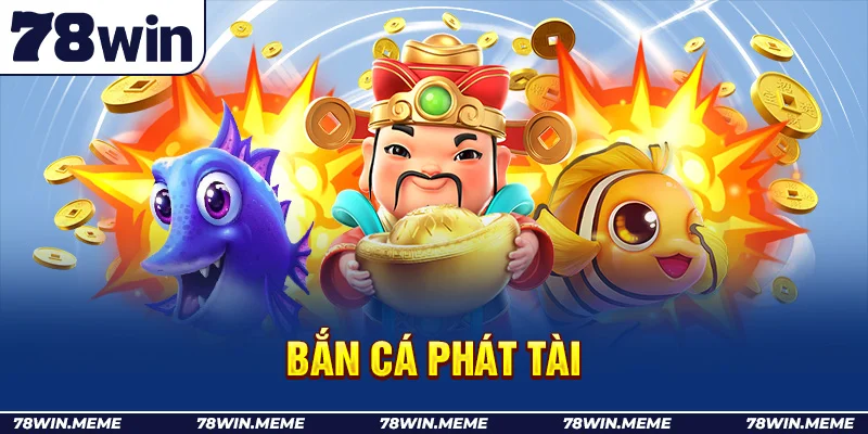 Bắn cá phát tài