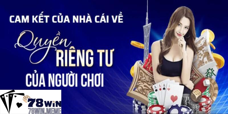 Những cam kết về chính sách quyền riêng tư áp dụng đến với hội viên