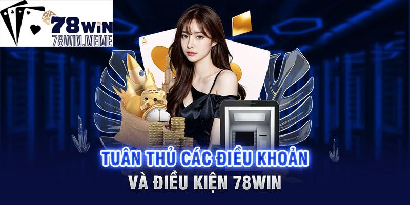 Quy định chung về điều khoản điều kiện cho tất cả hội viên tại 78win 