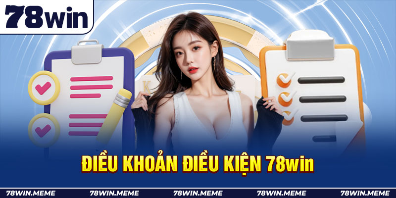 Điều khoản điều kiện 78win