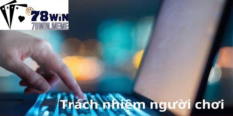 Những ban hành mới nhất về trách nhiệm người chơi bạn cần nắm