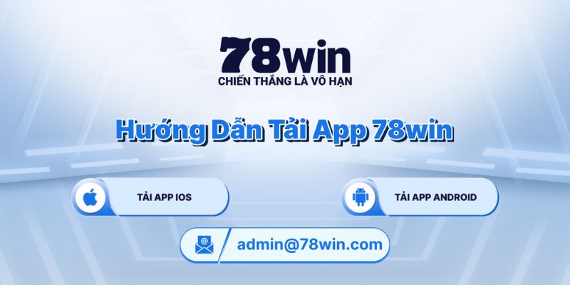 Tải app 78win ngay để trải nghiệm nhiều điều thú vị